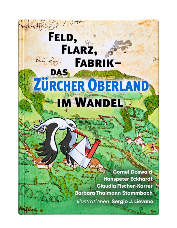 Feld, Flarz, Fabrik – Das Zürcher Oberland im Wandel